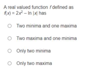 A real valued function f defined as f(x) = 2x^2 - In |x| has - Sarthaks ...