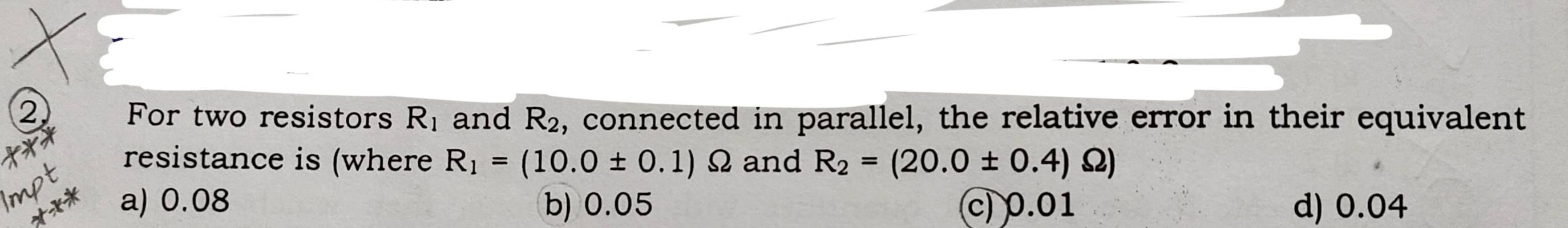 For two resistors R1 and R2, connected in parallel, the relative error ...