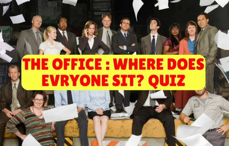 The Office : Where Does Everyone Sit? Quiz