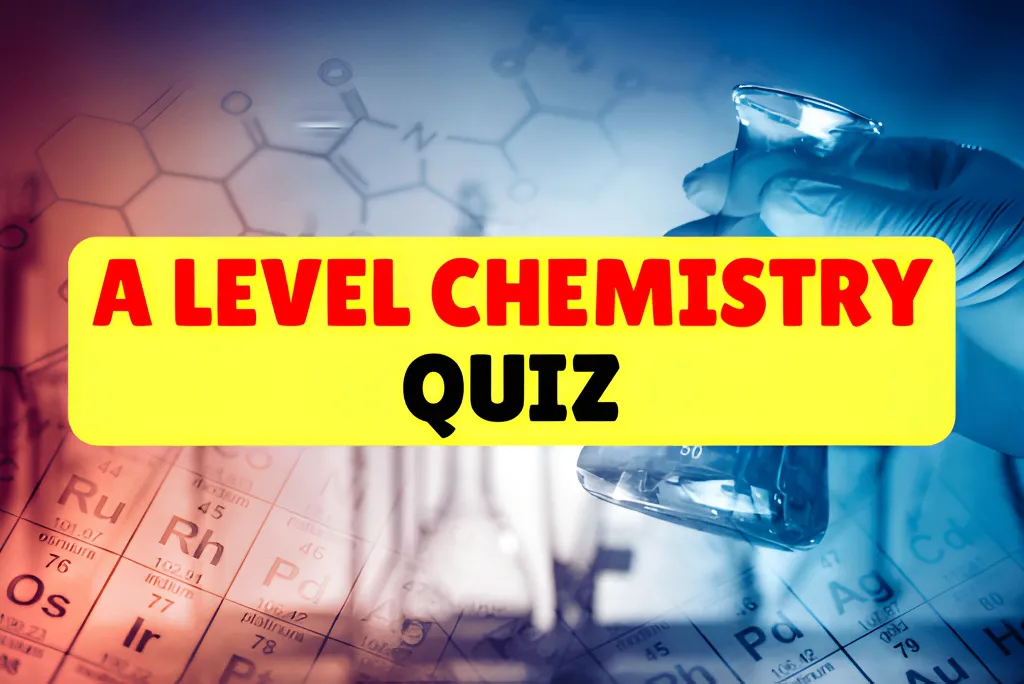 A Level Chemistry Quiz