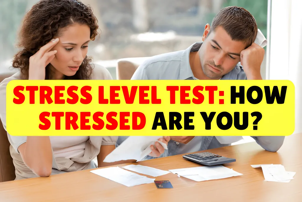 Stress Level Test: How Stressed Are You?