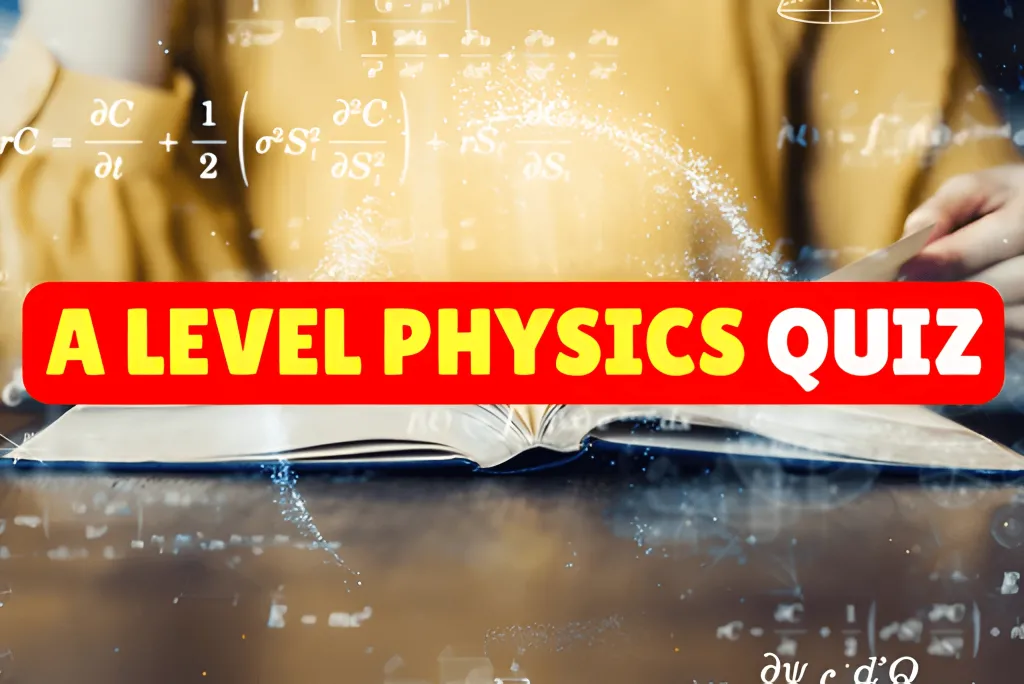 A Level Physics Quiz