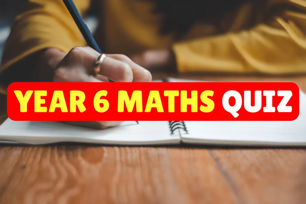 Year 6 Maths Quiz