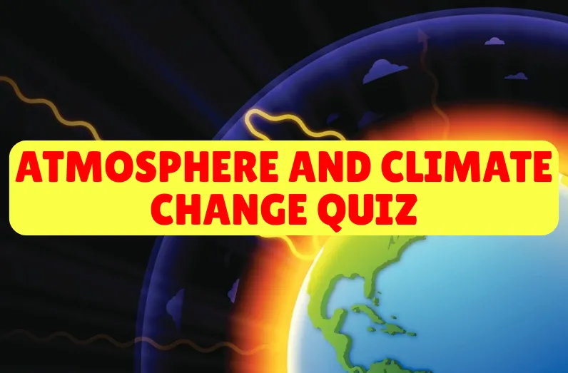 Atmosphere and Climate Change Quiz
